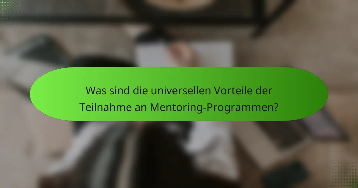 Was sind die universellen Vorteile der Teilnahme an Mentoring-Programmen?