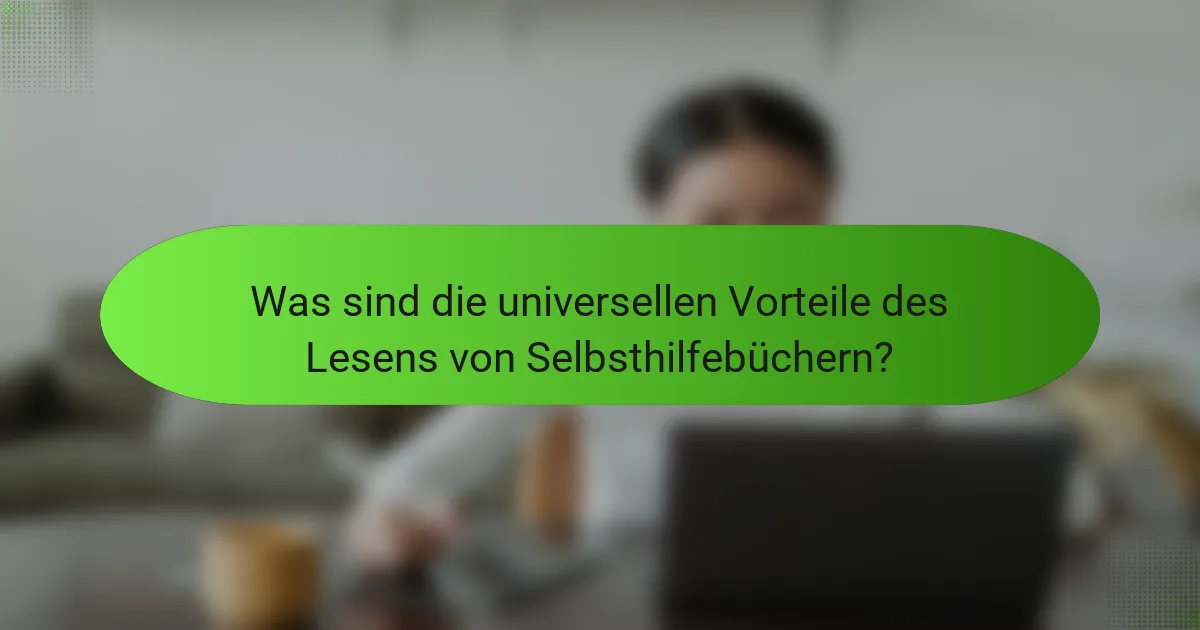 Was sind die universellen Vorteile des Lesens von Selbsthilfebüchern?