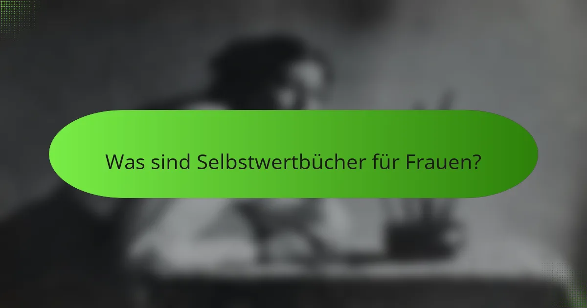 Was sind Selbstwertbücher für Frauen?