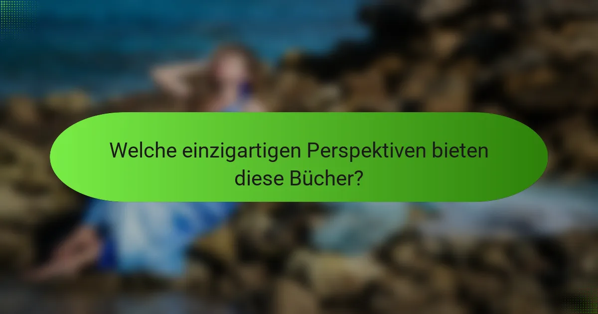 Welche einzigartigen Perspektiven bieten diese Bücher?